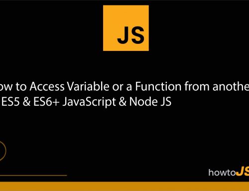 How to Access Variable or a Function from another File in ES5 & ES6+ JavaScript & Node JS